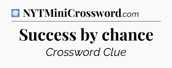 Success by chance Puzzle Page Crossword Clue