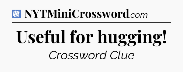 Useful for hugging Puzzle Page Crossword Clue
