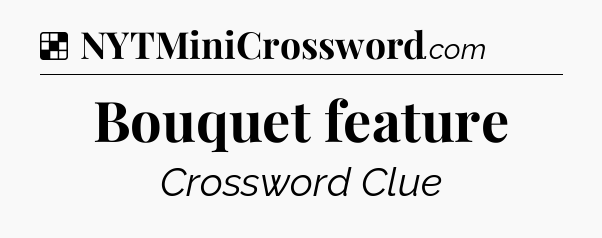 Solution: Bouquet feature - NYT Crossword
