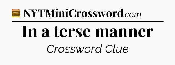 In a terse manner - Eugene Sheffer Crossword