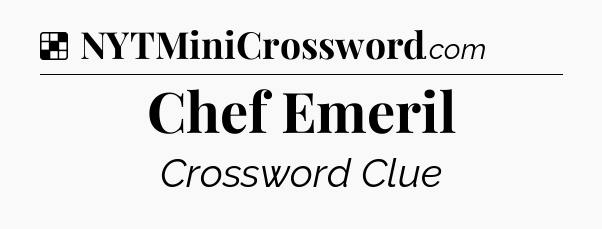 Solution: Chef Emeril - NYT Crossword