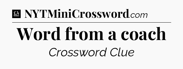 Word from a coach - LA Times Crossword