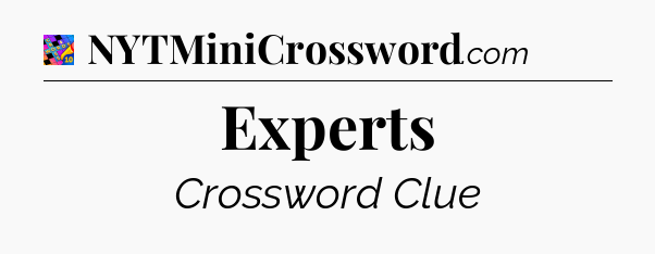 Experts Crossword Clue