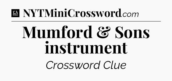Mumford & Sons instrument - LA Times Crossword
