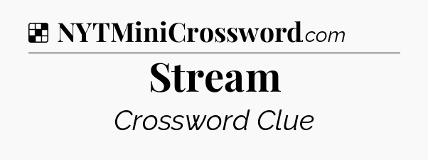 Solution: Stream - NYT Crossword