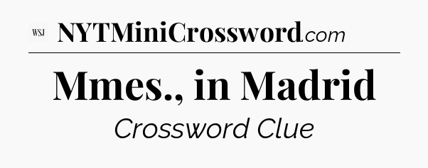 Mmes., in Madrid - WSJ Crossword