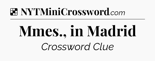 Solution: Mmes., in Madrid - NYT Crossword