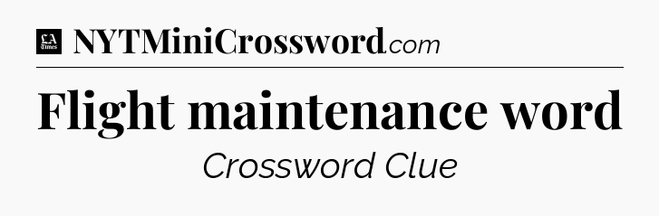 Flight maintenance word - LA Times Crossword