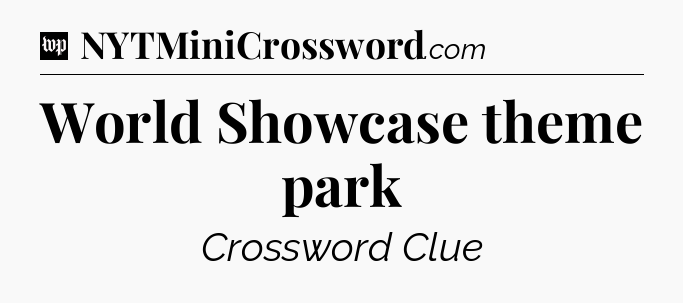 World Showcase theme park Crossword Clue