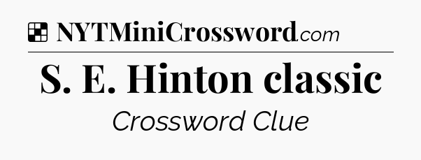 Solution: S. E. Hinton classic - NYT Crossword