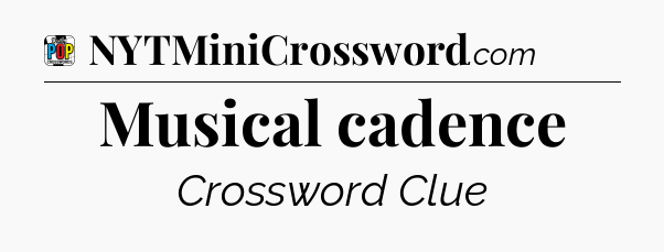 Musical cadence Crossword Clue