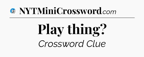 Play thing Crossword Clue