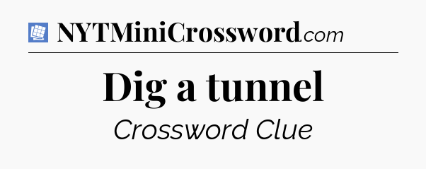 Dig a tunnel Puzzle Page Crossword Clue