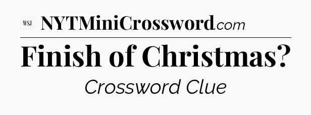 Finish of Christmas - WSJ Crossword