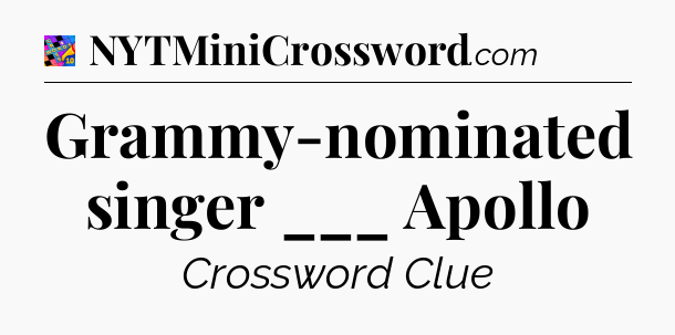 Grammy-nominated singer ___ Apollo Crossword Clue