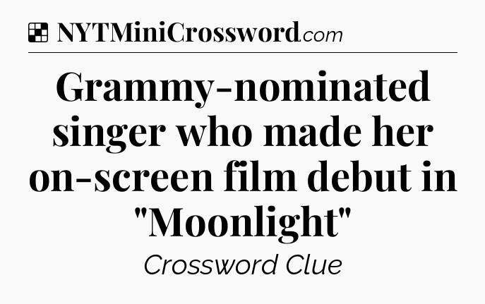 Solution: Grammy-nominated singer who made her on-screen film debut in 