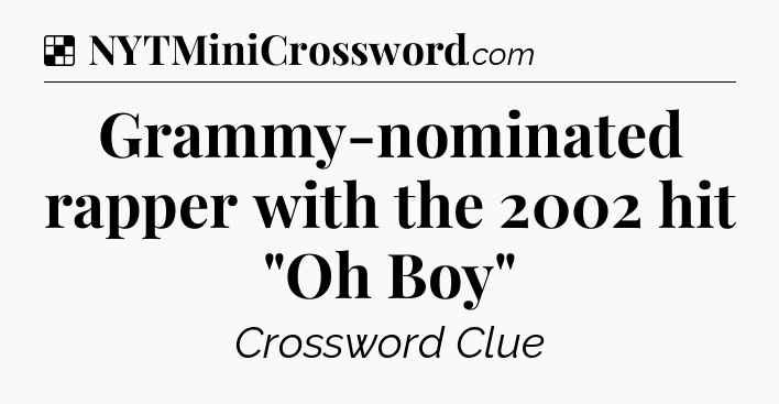 Solution: Grammy-nominated rapper with the 2002 hit 