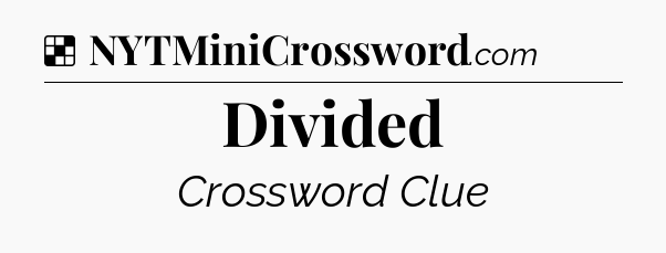 Solution: Divided - NYT Crossword