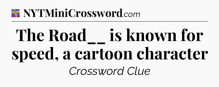 The Road__ is known for speed, a cartoon character Codycross