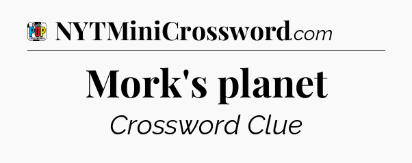 Mork's planet Crossword Clue