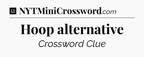Hoop alternative - LA Times Crossword