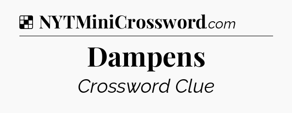 Solution: Dampens - NYT Crossword