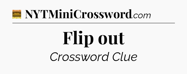 Flip out - Eugene Sheffer Crossword