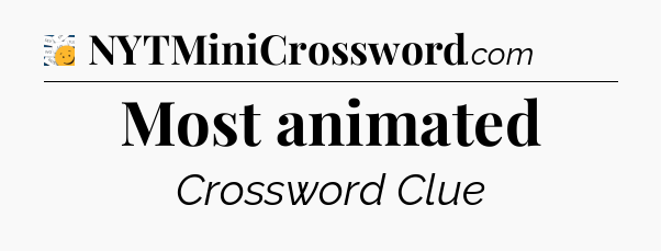 Most animated - 7 Little Words