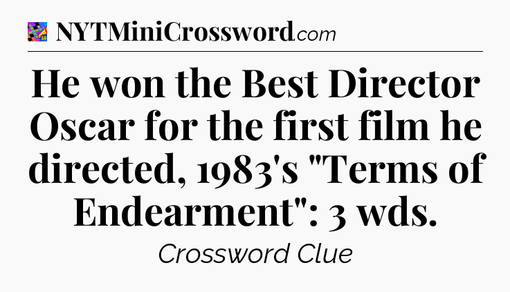 He won the Best Director Oscar for the first film he directed, 1983's 