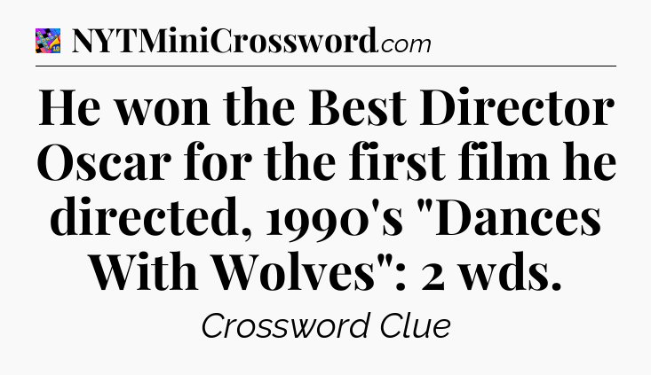 He won the Best Director Oscar for the first film he directed, 1990's 