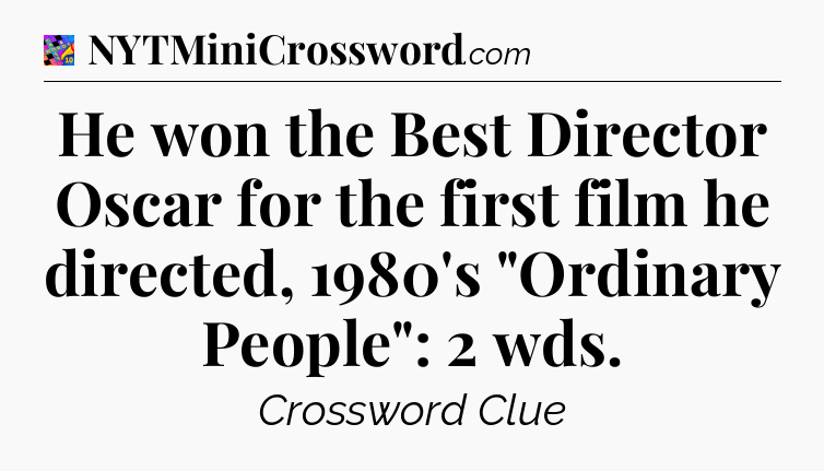 He won the Best Director Oscar for the first film he directed, 1980's 