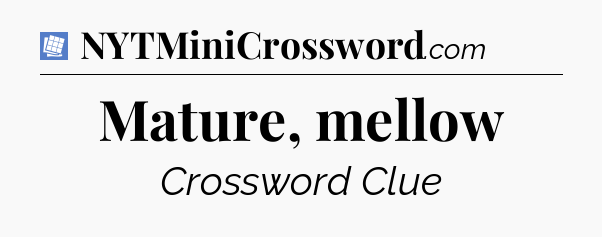 Mature, mellow Puzzle Page Crossword Clue
