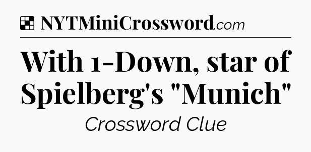 Solution: With 1-Down, star of Spielberg's 