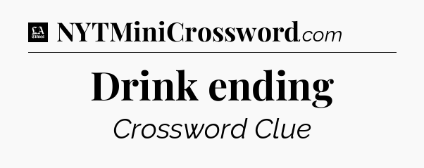 Drink ending - LA Times Crossword