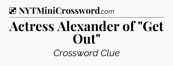 Solution: Actress Alexander of 