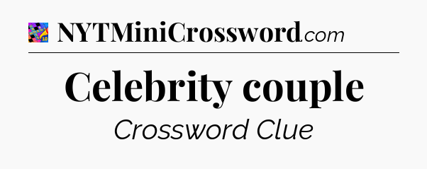 Celebrity couple Crossword Clue