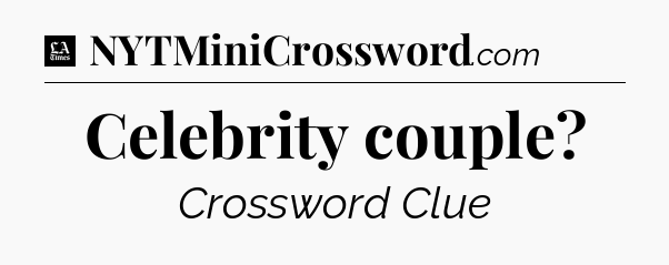 Celebrity couple - LA Times Crossword