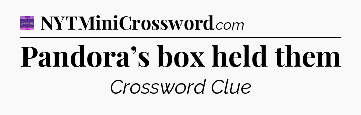 Pandora’s box held them - Thomas Joseph Crossword