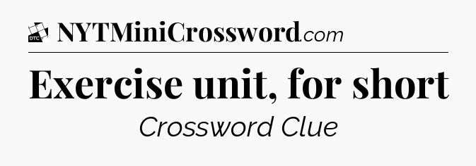 Exercise unit, for short - Daily Themed Mini Crossword