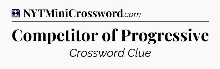 Solution: Competitor of Progressive - NYT Mini Crossword