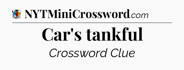 Car's tankful Crossword Clue