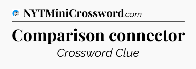 Comparison connector Crossword Clue