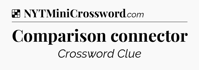 Solution: Comparison connector - NYT Crossword