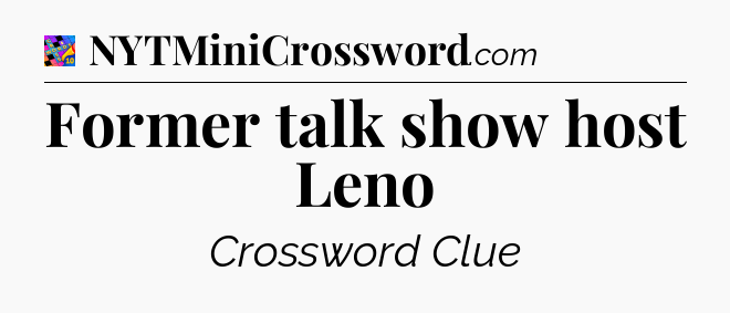 Former talk show host Leno Crossword Clue