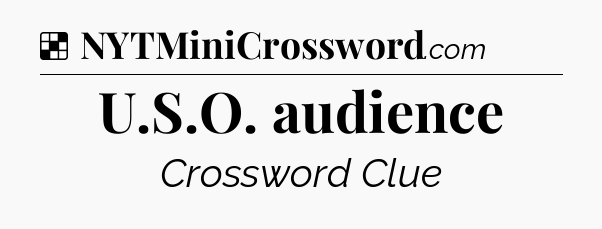 Solution: U.S.O. audience - NYT Crossword
