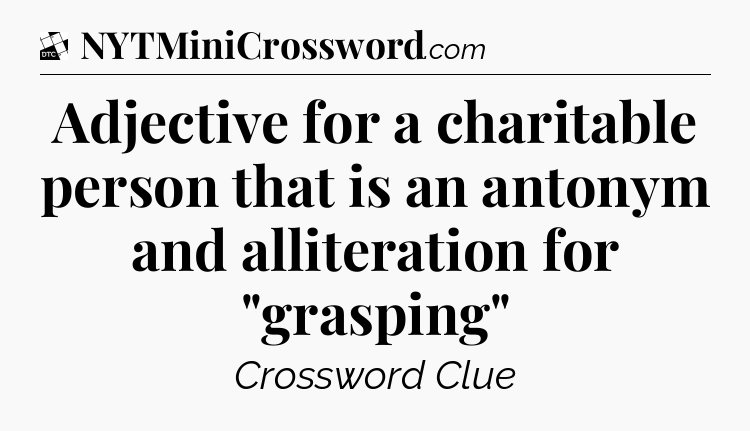 Adjective for a charitable person that is an antonym and alliteration for 