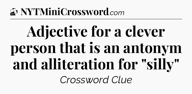 Adjective for a clever person that is an antonym and alliteration for 