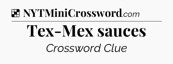 Solution: Tex-Mex sauces - NYT Crossword