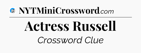 Actress Russell Crossword Clue