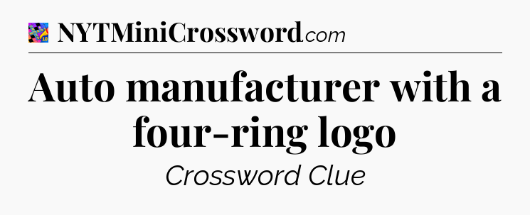 Auto manufacturer with a four-ring logo Crossword Clue